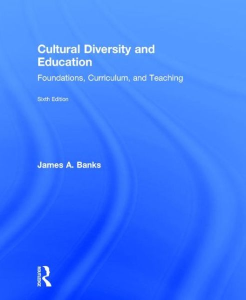 Cover for Banks, James A. (University of Washington, USA) · Cultural Diversity and Education: Foundations, Curriculum, and Teaching (Hardcover Book) (2016)