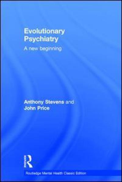 Cover for Anthony Stevens · Evolutionary Psychiatry: A new beginning - Routledge Mental Health Classic Editions (Innbunden bok) (2015)