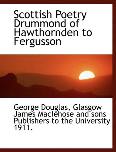 Cover for George Douglas · Scottish Poetry Drummond of Hawthornden to Fergusson (Hardcover Book) (2010)