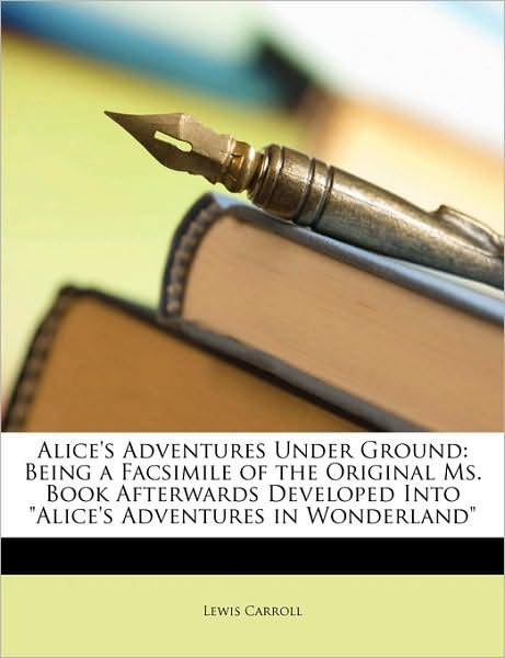 Cover for Carroll · Alice's Adventures Under Ground (Book)