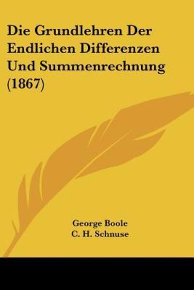 Cover for George Boole · Die Grundlehren Der Endlichen Differenzen Und Summenrechnung (1867) (Paperback Book) (2010)