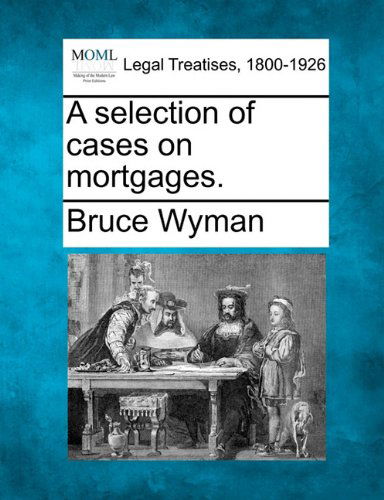 Cover for Bruce Wyman · A Selection of Cases on Mortgages. (Paperback Book) (2010)