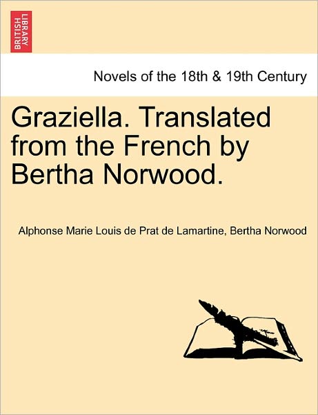 Cover for Alphonse Marie Louis De Prat Lamartine · Graziella. Translated from the French by Bertha Norwood. (Paperback Book) (2011)