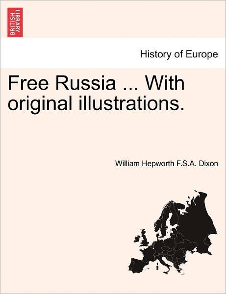 Cover for William Hepworth F S a Dixon · Free Russia ... with Original Illustrations. (Paperback Book) (2011)