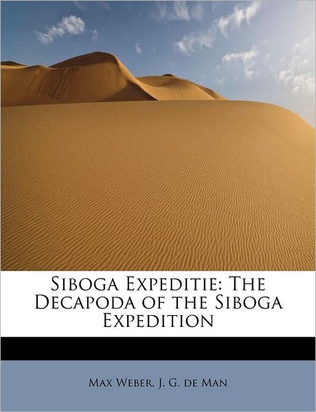 Siboga Expeditie: the Decapoda of the Siboga Expedition - Max Weber - Books - BiblioLife - 9781241289560 - August 1, 2011