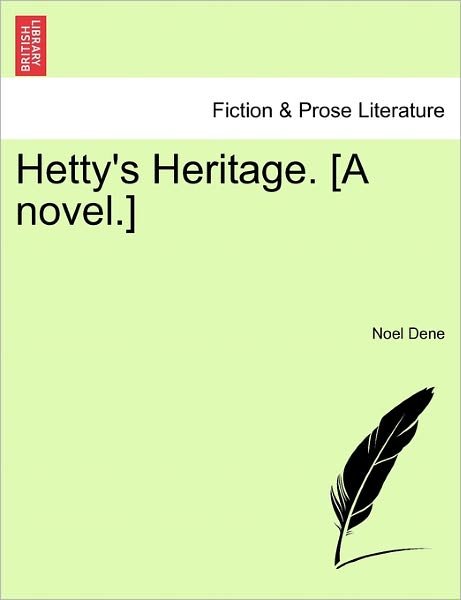 Cover for Noel Dene · Hetty's Heritage. [a Novel.] (Taschenbuch) (2011)