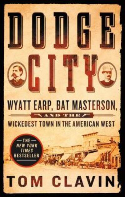 Cover for Tom Clavin · Dodge City: Wyatt Earp, Bat Masterson, and the Wickedest Town in the American West - Frontier Lawmen (Taschenbuch) (2018)