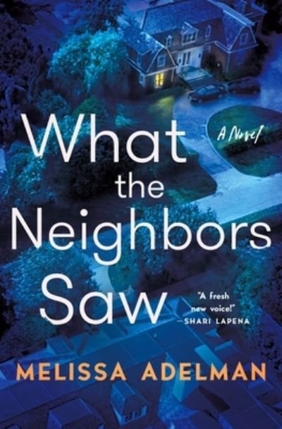 Cover for Melissa Adelman · What the Neighbors Saw (Hardcover Book) (2023)
