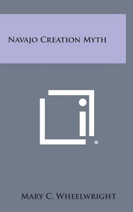 Cover for Mary C Wheelwright · Navajo Creation Myth (Hardcover Book) (2013)