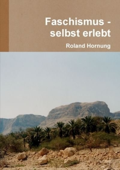 Cover for Roland Hornung · Faschismus - Selbst Erlebt (Book) (2013)