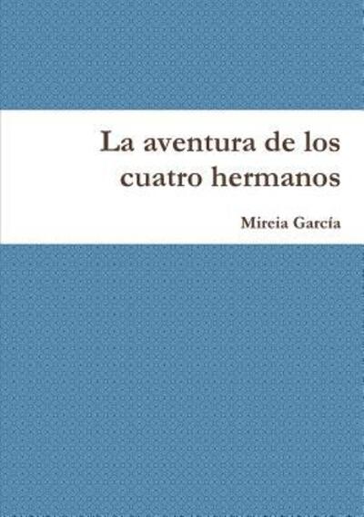 Cover for Mireia Garcia · La Aventura De Los Cuatro Hermanos (Paperback Book) (2017)