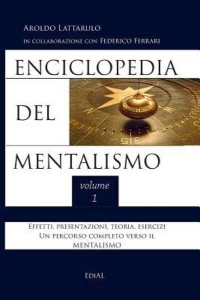 Enciclopedia del Mentalismo vol. 1 - Aroldo Lattarulo - Livres - Lulu.com - 9781326966560 - 19 septembre 2017
