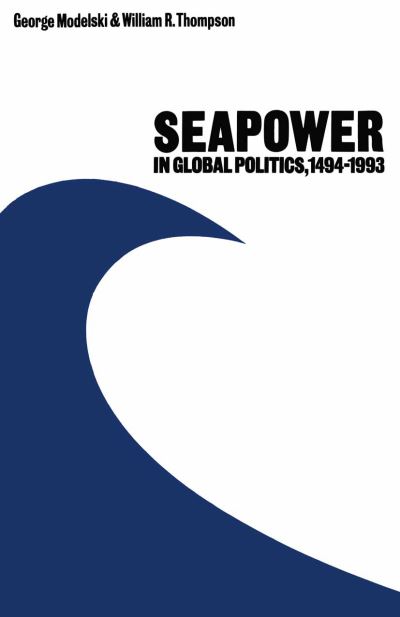 Cover for George Modelski · Seapower in Global Politics, 1494-1993 (Paperback Book) [1st ed. 1988 edition] (1988)