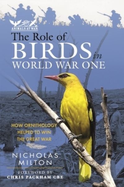 Cover for Nicholas Milton · The Role of Birds in World War One: How Ornithology Helped to Win the Great War (Hardcover Book) (2022)