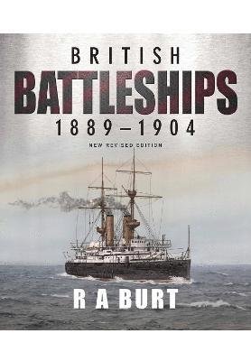 Cover for R A Burt · British Battleships 1889 1904 - British Battleships (Taschenbuch) (2022)