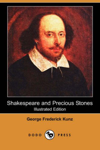 Cover for George Frederick Kunz · Shakespeare and Precious Stones (Illustrated Edition) (Dodo Press) (Taschenbuch) [Illustrated edition] (2007)