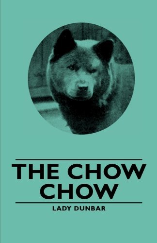 The Chow Chow - Lady Dunbar - Books - Vintage Dog Books - 9781406789560 - 2007