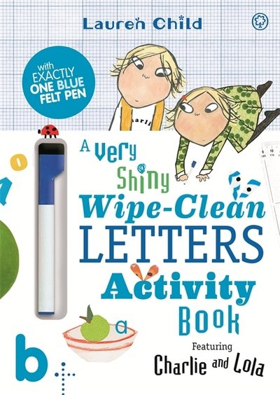 Cover for Lauren Child · Charlie and Lola: Charlie and Lola A Very Shiny Wipe-Clean Letters Activity Book - Charlie and Lola (Paperback Book) (2018)