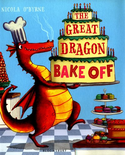 The Great Dragon Bake Off - Nicola O'Byrne - Books - Bloomsbury Publishing PLC - 9781408839560 - July 14, 2016