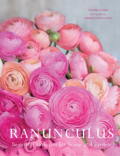 Cover for Naomi Slade · Ranuculus: Beautiful Varieties for Home and Garden (Inbunden Bok) (2023)