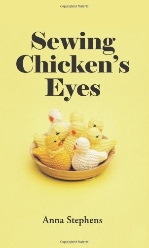 Cover for Anna Stephens · Sewing Chicken's Eyes (Paperback Book) (2006)
