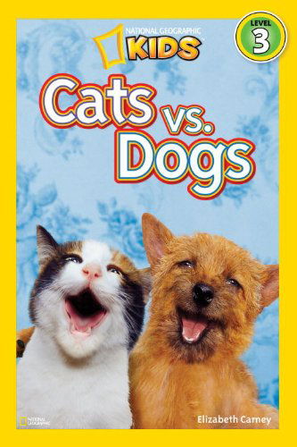 National Geographic Readers: Cats vs. Dogs - Readers - Elizabeth Carney - Books - National Geographic - 9781426307560 - January 11, 2011