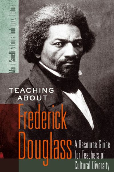 Cover for Teaching about Frederick Douglass: A Resource Guide for Teachers of Cultural Diversity - Counterpoints (Hardcover Book) [New edition] (2012)