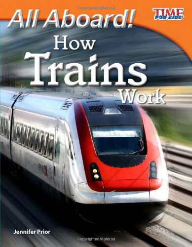 Cover for Jennifer Prior · All Aboard! How Trains Work - TIME FOR KIDS®: Informational Text (Taschenbuch) [Second edition] (2011)