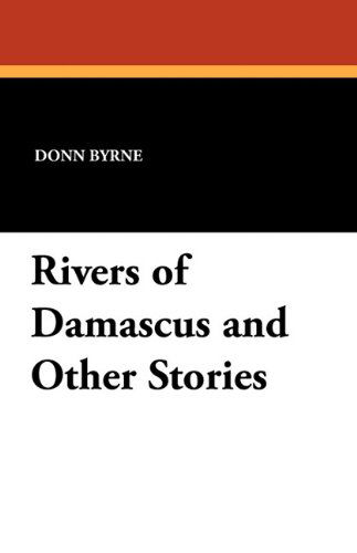 Donn Byrne · Rivers of Damascus and Other Stories (Pocketbok) (2024)