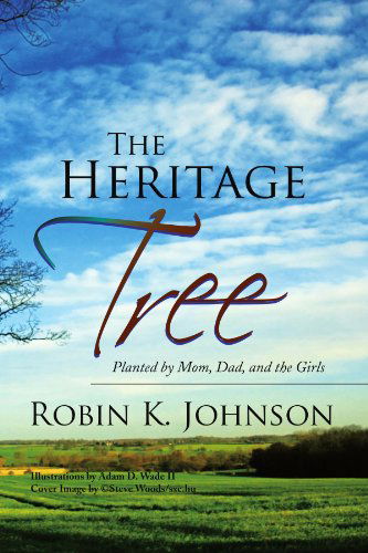 Cover for Robin K Johnson · The Heritage Tree: Planted by Mom, Dad, and the Girls (Paperback Book) (2009)