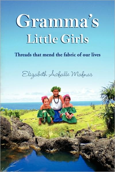 Cover for Elizabeth Acfalle Mafnas · Gramma's Little Girls: Threads That Mend the Fabric of Our Lives (Paperback Book) (2009)