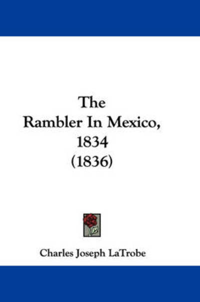 Cover for Charles Joseph Latrobe · The Rambler in Mexico, 1834 (1836) (Paperback Book) (2008)