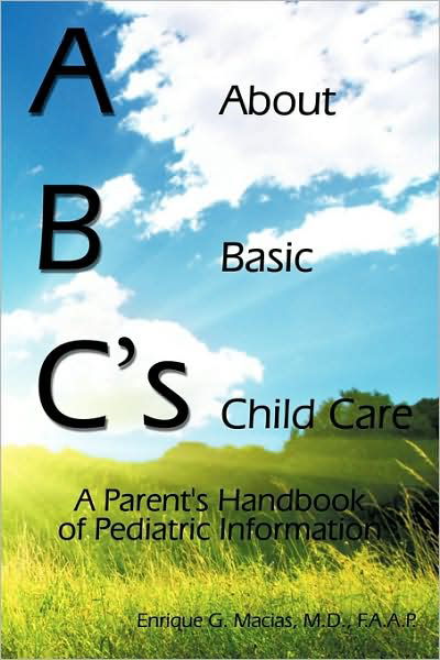 Cover for M D F a a P Enrique G Macias · Abc's = About Basic Child Care: a Parent's Handbook of Pediatric Information (Paperback Book) (2009)