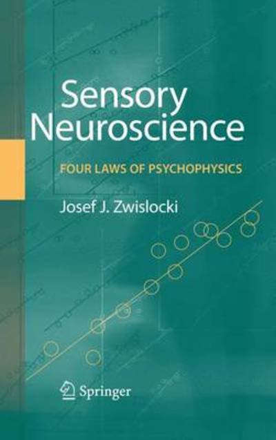 Cover for Jozef J. Zwislocki · Sensory Neuroscience: Four Laws of Psychophysics (Pocketbok) [Softcover reprint of hardcover 1st ed. 2009 edition] (2010)