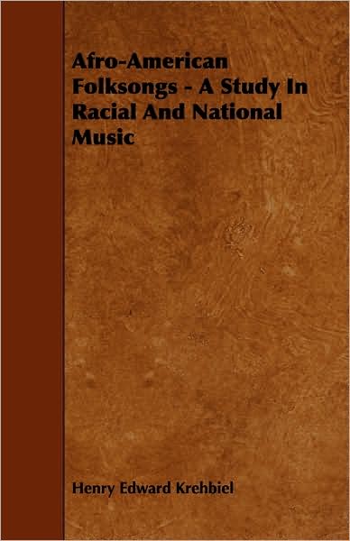 Cover for Henry Edward Krehbiel · Afro-american Folksongs - a Study in Racial and National Music (Paperback Book) (2008)