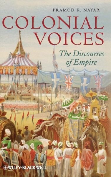 Cover for Nayar, Pramod K. (University of Hyderabad, India) · Colonial Voices: The Discourses of Empire (Hardcover Book) (2012)