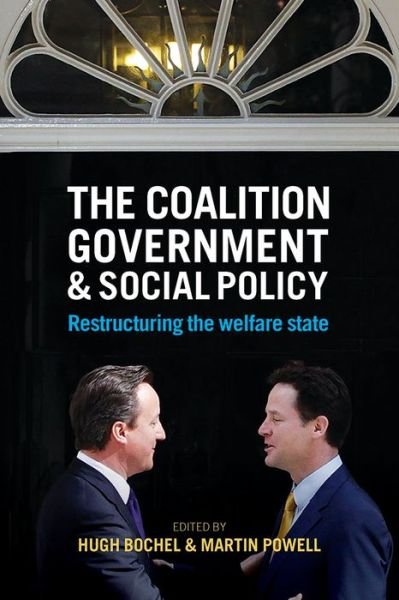 Cover for The Coalition Government and Social Policy: Restructuring the Welfare State (Hardcover Book) (2016)