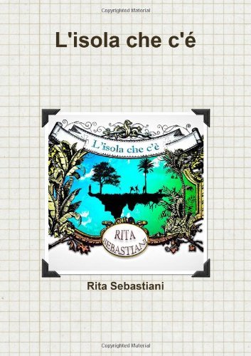 Rita Sebastiani · L'isola Che C'e (Pocketbok) [Italian edition] (2011)