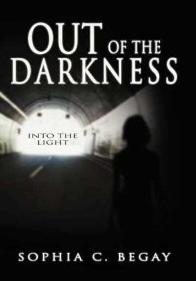 Cover for Sophia C Begay · Out of the Darkness: into the Light (Hardcover Book) (2012)