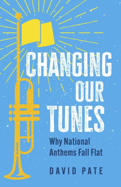 The Worst Songs in the World: The Terrible Truth About National Anthems - David Pate - Books - The Dundurn Group - 9781459754560 - October 17, 2024