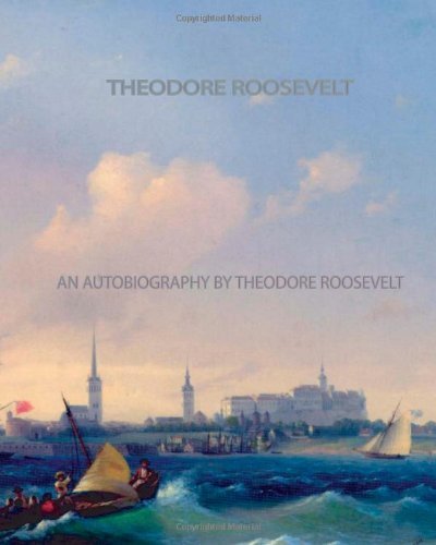 Cover for Theodore Roosevelt · An Autobiography by Theodore Roosevelt (Taschenbuch) (2011)