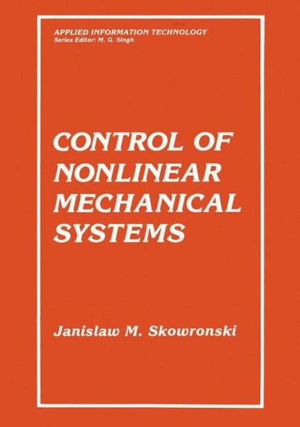 Cover for Jan M. Skowronski · Control of Nonlinear Mechanical Systems - Applied Information Technology (Paperback Bog) [Softcover reprint of the original 1st ed. 1991 edition] (2012)