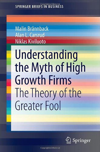 Cover for Malin Brannback · Understanding the Myth of High Growth Firms: The Theory of the Greater Fool - SpringerBriefs in Business (Paperback Book) [2014 edition] (2013)