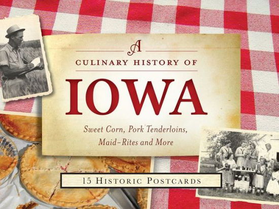 Cover for Darcy Dougherty Maulsby · A Culinary History of Iowa (Postcard) (2016)