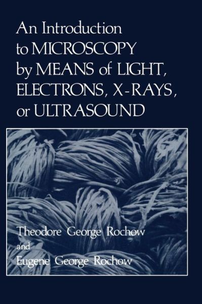 Cover for Eugene Rochow · An Introduction to Microscopy by Means of Light, Electrons, X-Rays, or Ultrasound (Paperback Book) [1978 edition] (2012)