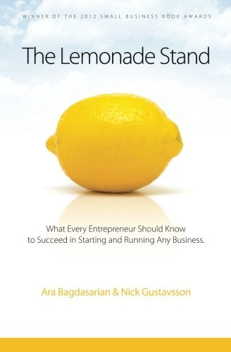 Nick Gustavsson · The Lemonade Stand: What Every Entrepreneur Should Know to Succeed in Starting and Running Any Business. (Paperback Book) (2012)