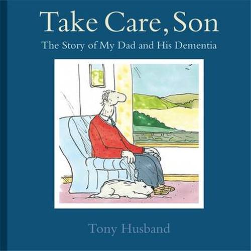 Cover for Tony Husband · Take Care, Son: The Story of My Dad and his Dementia (Paperback Book) (2014)