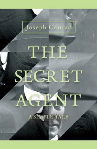 The Secret Agent - A Simple Tale - Joseph Conrad - Boeken - Read Books - 9781473332560 - 26 juli 2016