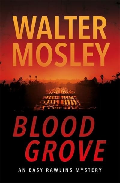 Cover for Walter Mosley · Blood Grove - Easy Rawlins mysteries (Innbunden bok) (2021)