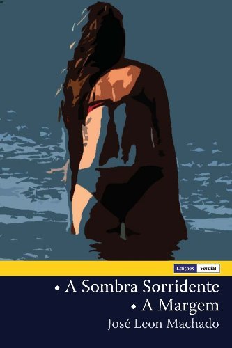 A Sombra Sorridente - a Margem - José Leon Machado - Livros - CreateSpace Independent Publishing Platf - 9781475086560 - 23 de março de 2012